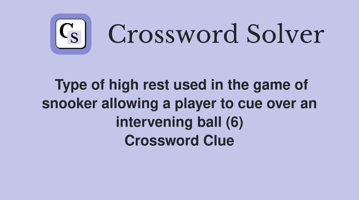 Type of high rest used in the game of snooker allowing a player to cue